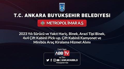 METROPOL İMAR AŞ - 2023 Yılı Sürücü ve Yakıt Hariç, Binek, Arazi, Tipi Binek, 4x4 Çift Kabinli Pick-up, Çift Kabinli Kamyonet ve Minibüs Araç Kiralama Hizmet Alımı