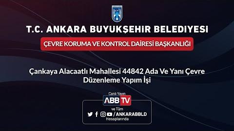 ÇEVRE KORUMA VE KONTROL DAİRESİ BAŞKANLIĞI - Çankaya Alacaatlı Mahallesi 44842 Ada ve Yanı Çevre Düzenleme Yapım İşi