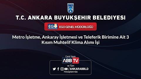 EGO GENEL MÜDÜRLÜĞÜ - Metro, Ankaray ve Teleferik Birimine Ait 3 Kısım Muhtelif Klima Alımı İşi