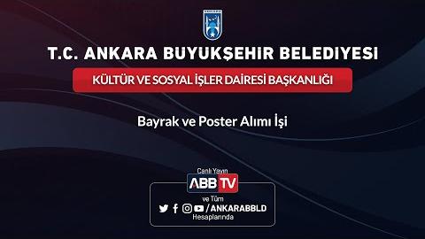 KÜLTÜR VE SOSYAL İŞLER DAİRESİ BAŞKANLIĞI - Bayrak ve Poster Alım İşi