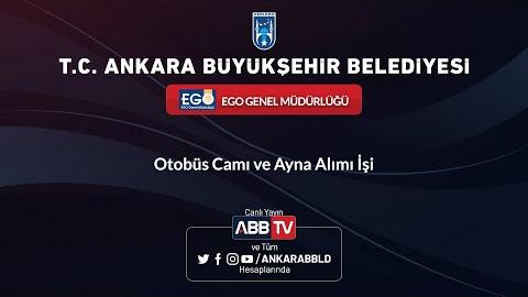 EGO GENEL MÜDÜRLÜĞÜ - Otobüs Camı ve Ayna Alımı İşi