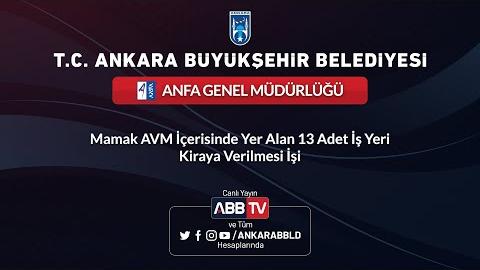 ANFA GENEL MÜDÜRLÜĞÜ - Mamak AVM İçerisinde Yer Alan 13 Adet İş Yeri Kiraya Verilmesi İşi