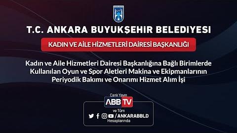 KADIN VE AİLE HİZMETLERİ DAİRESİ BAŞKANLIĞI - Kadın ve Aile Hizmetleri Dairesi Başkanlığına Bağlı Birimlerde Kullanılan Oyun ve Spor Aletleri Makina ve Ekipmanlarının Periyodik Bakımı ve Onarımı Hizmet Alım İşi