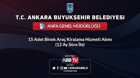 ANFA GENEL MÜDÜRLÜĞÜ - 15 Adet Binek Araç Kiralama Hizmeti Alımı (12 Ay Süre İle)