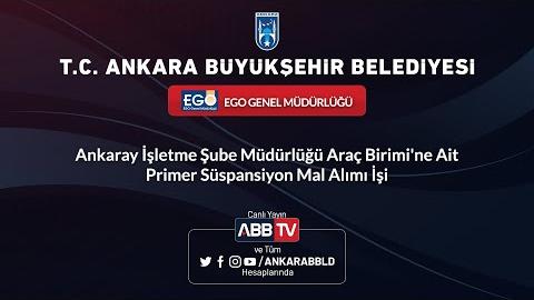 EGO GENEL MÜDÜRLÜĞÜ-Ankaray İşletme Şube Müdürlüğü Araç Birimi'ne Ait Primer Süspansiyon Mal Alımı