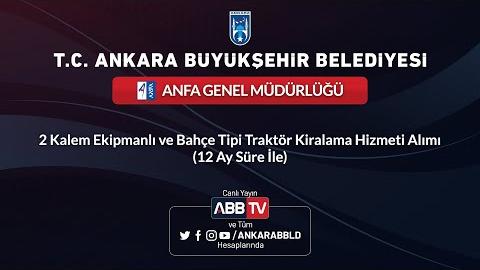 ANFA GENEL MÜDÜRLÜĞÜ-2 Kalem Ekipmanlı ve Bahçe Tipi Traktör Kiralama Hizmeti Alımı (12 Ay Süre İle)