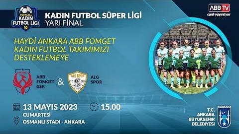 ABB FOMGET GSK &  ALG SPOR - YARI FİNAL İLK MAÇ