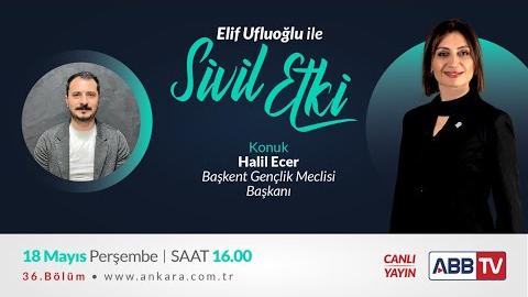 Elif Ufluoğlu ile Sivil Etki 36.Bölüm - Halil Ecer