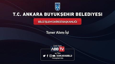 BİLGİ İŞLEM DAİRESİ BAŞKANLIĞI - Toner Alımı İşi