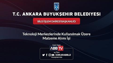 BİLGİ İŞLEM DAİRESİ BAŞKANLIĞI - Teknoloji Merkezlerinde Kullanılmak Üzere Malzeme Alımı İşi