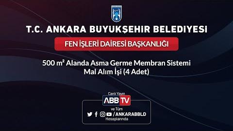 FEN İŞLERİ DAİRESİ BAŞKANLIĞI - 500 m² Alanda Asma Germe Membran Sistemi Mal Alım İşi (4 Adet)