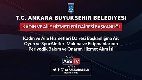 KADIN VE AİLE HİZMETLERİ DAİRESİ BAŞKANLIĞI - Kadın ve Aile Hizmetleri Dairesi Başkanlığına Ait Oyun ve Spor Aletleri Makina ve Ekipmanlarının Periyodik Bakım ve Onarım Hizmet Alım İşi