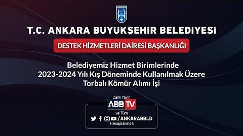 DESTEK HİZ.DAİ.BAŞK. - 2023-2024 Yılı Kış Döneminde Kullanılmak Üzere Torbalı Kömür Alımı İşi