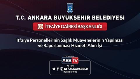 İTFAİYE DAİRESİ BAŞKANLIĞI - İtfaiye Personellerinin Sağlık Muayenelerinin Yapılması ve Raporlanması Hizmeti Alım İşi