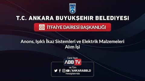 İTFAİYE DAİRESİ BAŞKANLIĞI - Anons, Işıklı İkaz Sistemleri ve Elektrik Malzemeleri Alım İşi