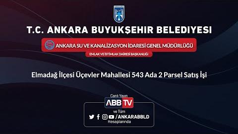 ASKİ GENEL MÜDÜRLÜĞÜ - EMLAK VE İSTİMLAK DAİRESİ BAŞKANLIĞI - Elmadağ İlçesi Üçevler Mahallesi 543 Ada 2 Parsel Satış İşi