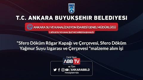 ASKİ GENEL MÜDÜRLÜĞÜ 3. BÖLGE SU VE KANAL İŞLETME DAİRESİ BAŞKANLIĞI - "Sfero Döküm Rögar Kapağı ve Çerçevesi, Sfero Döküm Yağmur Suyu Izgarası ve Çerçevesi" Malzeme Alım İşi