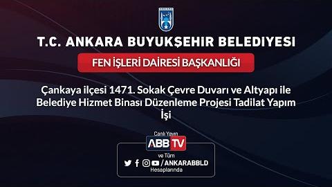 FEN İŞLERİ DAİRESİ BAŞKANLIĞI - Çankaya İlçesi 1471. Sokak Çevre Duvarı ve Altyapı İle Belediye Hizmet Binası Düzenleme Projesi Tadilat Yapım İşi