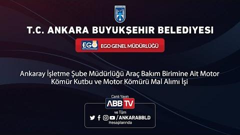 EGO - Ankaray İşletme Şube Müdürlüğü Ait Motor Kömür Kutbu ve Motor Kömürü Mal Alım İşi