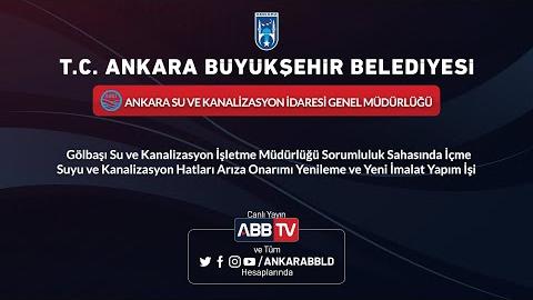 ASKİ GENEL MÜDÜRLÜĞÜ - Gölbaşı Su ve Kanalizasyon İşletme Müdürlüğü Sorumluluk Sahasında İçme Suyu ve Kanalizasyon Hatları Arıza Onarımı Yenileme ve Yeni İmalat Yapım İşi