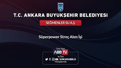 SEĞMEN SU AŞ - Süperpower Streç Alım İşi