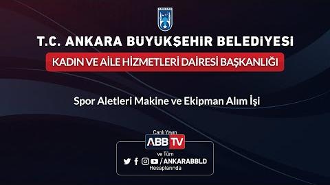 KADIN VE AİLE HİZMETLERİ DAİRESİ BAŞKANLIĞI - Spor Aletleri Makine ve Ekipman Alım İşi