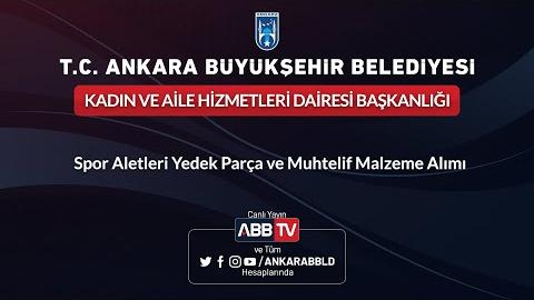 KADIN VE AİLE HİZMETLERİ DAİRESİ BAŞKANLIĞI - Spor Aletleri Yedek Parça ve Muhtelif Malzeme Alımı