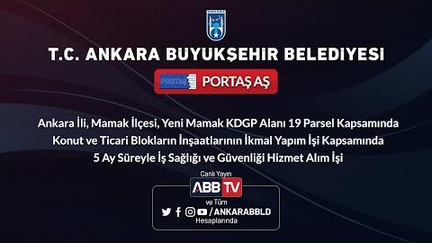 PORTAŞ AŞ-Ankara İli, Mamak İlçesi, Yeni Mamak KDGP Alanı 19 Parsel Kapsamında Konut ve Ticari Blokların İnşaatlarının İkmal Yapım İşi Kapsamında 5 Ay Süreyle İş Sağlığı ve Güvenliği Hizmet Alım İşi