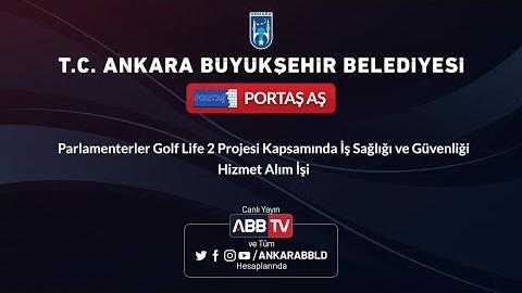 PORTAŞ AŞ - Parlamenterler Golf Life 2 Projesi Kapsamında İş Sağlığı ve Güvenliği Hizmet Alım İşi