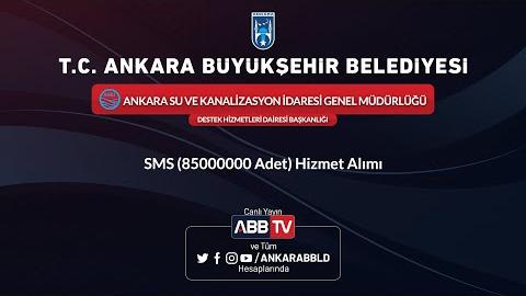 ASKİ GENEL MÜDÜRLÜĞÜ DESTEK HİZMETLERİ DAİRESİ BAŞKANLIĞI - SMS (85000000 Adet) Hizmet Alımı