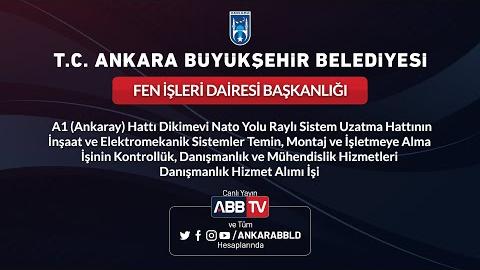 FEN İŞLERİ DAİRESİ BAŞKANLIĞI-A1(Ankaray) Hattı Dikimevi Natoyolu Raylı Sistem Uzatma Hattının İnşaat ve Elektromekanik Sistemleri Temin, Montaj ve İşletmeye Alma İşinin Kontrollük, Danışmanlık ve Mühendislik Hizmetleri Danışmanlık Hizmet Alımı İşi