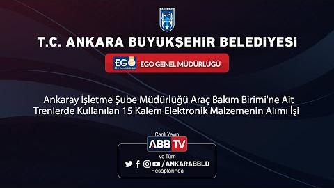 EGO GENEL MÜDÜRLÜĞÜ - Ankaray Trenlerinde kullanılan 15 Kalem Elektronik Malzemenin Alımı İşi