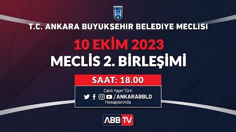 T.C. ANKARA BÜYÜKŞEHİR BELEDİYESİ - EKİM AYI MECLİS TOPLANTISI 2. BİRLEŞİMİ