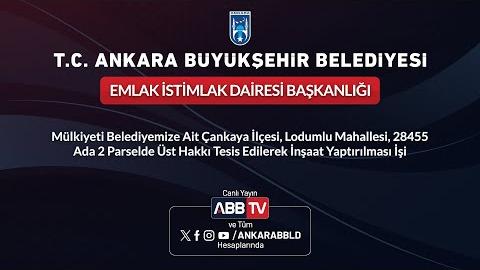 EMLAK İSTİMLAK DAİRESİ BAŞKANLIĞI-Mülkiyeti Belediyemize Ait Çankaya İlçesi, Lodumlu Mahallesi, 28455 Ada 2 Parselde Üst Hakkı Tesis Edilerek İnşaat Yaptırılması İşi