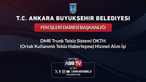 FEN İŞLERİ DAİRESİ BAŞKANLIĞI - DMR Trunk Telsiz Sistemi OKTH (Ortak Kullanımlı Telsiz Haberleşme) Hizmet Alımı İşi