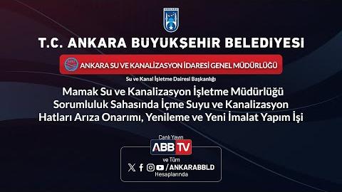 ASKİ GENEL MÜDÜRLÜĞÜ- ANKARA 1. BÖLGE SU VE KANAL İŞLETME DAİRESİ BAŞKANLIĞI - Mamak Su ve Kanalizasyon İşletme Müdürlüğü Sorumluluk Sahasında İçme Suyu ve Kanalizasyon Hatları Arıza Onarımı, Yenileme ve Yeni İmalat Yapım İşi