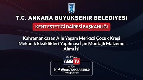 KENT ESTETİĞİ DAİRESİ BAŞKANLIĞI - Kahramankazan Aile Yaşam Merkezi Çocuk Kreşi Mekanik Eksiklikleri Yapılması İçin Montajlı Malzeme Alımı İşi