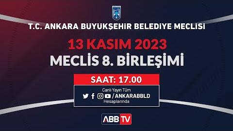 T.C. ANKARA BÜYÜKŞEHİR BELEDİYESİ - KASIM AYI MECLİS TOPLANTISI 8. BİRLEŞİMİ