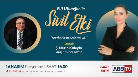 Elif Ufluoğlu ile Sivil Etki 44.Bölüm - Ş. Nezih Kuleyin