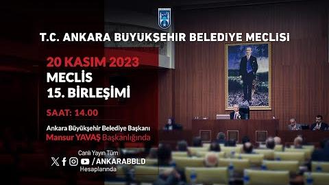 T.C. ANKARA BÜYÜKŞEHİR BELEDİYESİ - KASIM AYI MECLİS TOPLANTISI 15. BİRLEŞİMİ