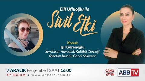 Elif Ufluoğlu ile Sivil Etki 47.Bölüm - Işıl Görenoğlu