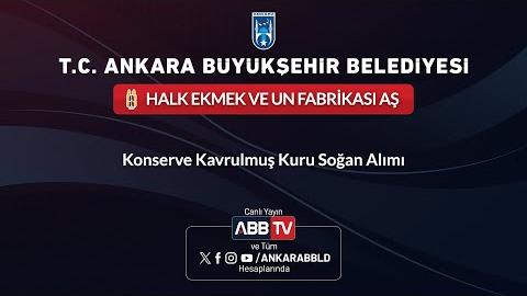 HALK EKMEK VE UN FABRİKASI AŞ - Konserve Kavrulmuş Kuru Soğan Alımı