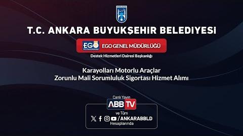 EGO GENEL MÜDÜRLÜĞÜ - Karayolları Motorlu Araçlar Zorunlu Mali Sorumluluk Sigortası Hizmet Alımı