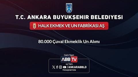 HALK EKMEK VE UN FABRİKASI AŞ - 80.000 Çuval Ekmeklik Un Alımı