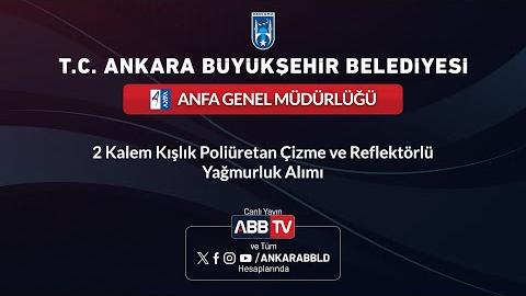 ANFA GENEL MÜDÜRLÜĞÜ - 2 Kalem Kışlık Poliüretan Çizme ve Reflektörlü Yağmurluk Alımı