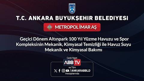 METROPOL İMAR AŞ -Altınpark 100. Yıl Yüzme Havuzu ve Spor Kompleksinin Mekanik Temizliği (2. Oturum)