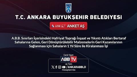 ANKET AŞ - Hafriyat Sahalarına Gelen Atıkların Geri Dönüştürülmesinin 1 Yıl Süre İle Kiralanması İşi