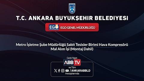 EGO GENEL - Metro İşletme Şube Müdürlüğü Sabit Tesisler Birimi Hava Kompresörü Montaj Dahil Mal Alım