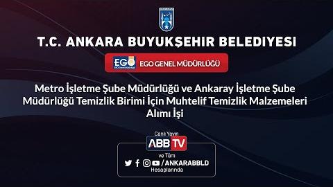 EGO GENEL MÜDÜRLÜĞÜ - Metro İşletme Şube Müdürlüğü ve Ankaray İşletme Şube Müdürlüğü Temizlik Birimi İçin Muhtelif Temizlik Malzemeleri Alımı İşi