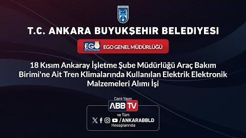 EGO GENEL MÜDÜRLÜĞÜ - 18 Kısım Ankaray İşletme Şube Müdürlüğü Araç Bakım Birimi'ne Ait Tren Klimalarında Kullanılan Elektrik Elektronik Malzemeleri Alımı İşi